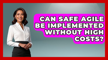 Can SAFe Agile Be Implemented Without High Costs? - The Project Manager Toolkit