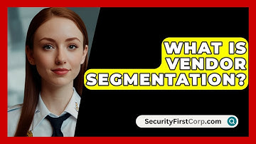 What Is Vendor Segmentation? - SecurityFirstCorp.com