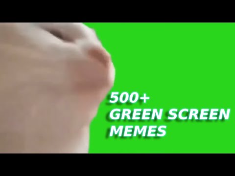 500+ Green Screen Memes