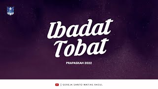 IBADAT TOBAT | HARI KELIMA | PRAPASKAH 2022 | GEREJA SANTO MATIAS RASUL