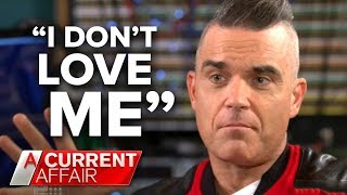 Robbie Williams on his ongoing struggles | A Current Affair