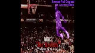 LONE - Air Jordan [Prod. By Mr.Sisco] (Screwed And Chopped)