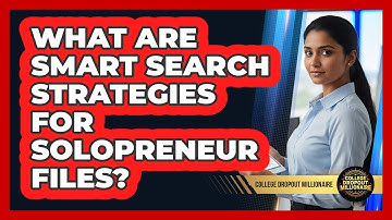 What Are Smart Search Strategies For Solopreneur Files?