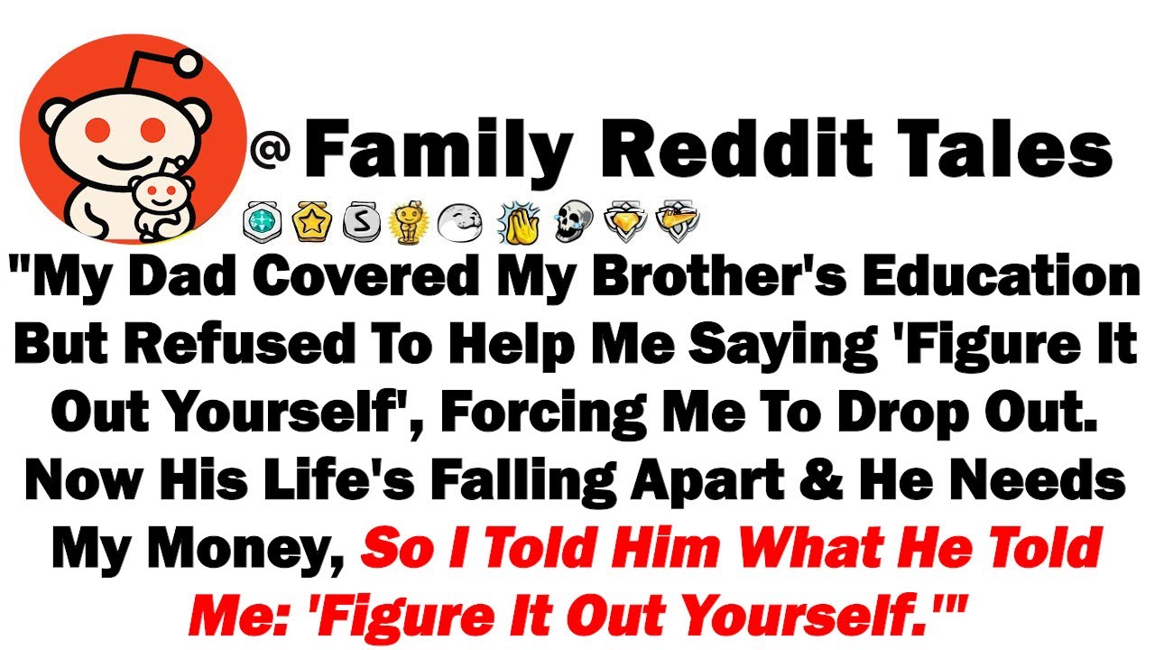«Мой отец оплачивал образование моего брата, но отказался мне помогать, сказав: «Разберись сам».