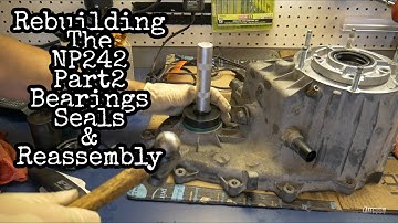 How to Rebuild a NP242 Transfer Case Part 2 : Bearings Seals and Reassembly : Jeep Cherokee Xj np231