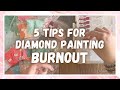 5 tips for how to handle burnout in diamond painting