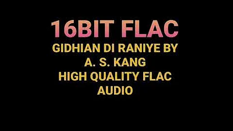 Gidhian Di Raniye by A. S. Kang Hq 16BIT FLAC Audio Punjabi Folk Song