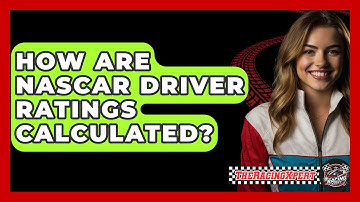 How Are NASCAR Driver Ratings Calculated? - The Racing Xpert
