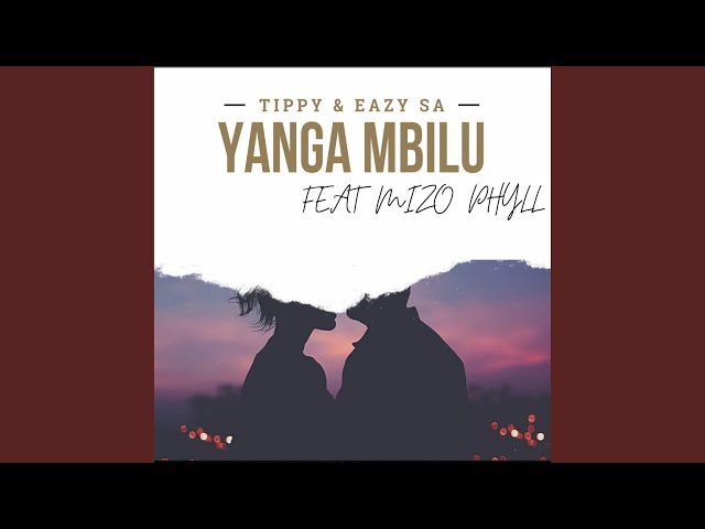 Yanga Mbilu (feat. Eazy SA u0026 Mizo Phyll) class=