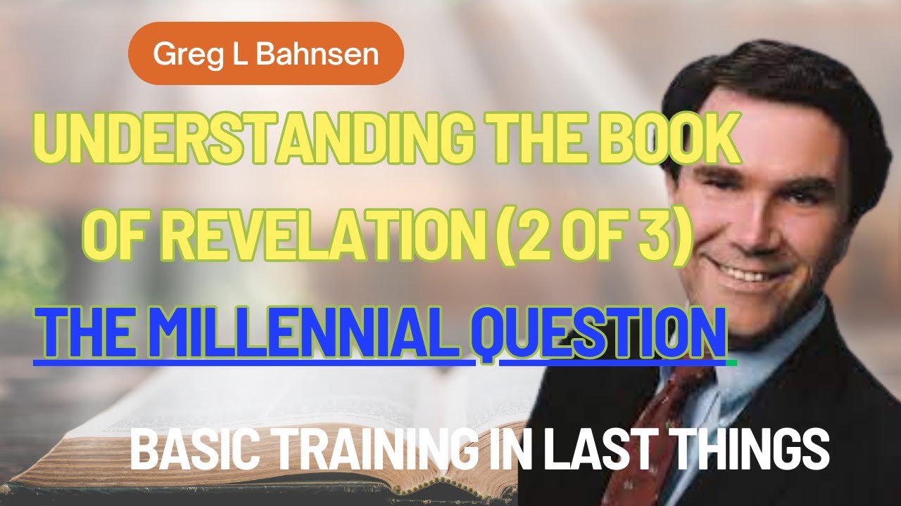 The Millennial Question: Understanding the Book of Revelation 2 of 3 Greg L  Bahnsen  / Last Things