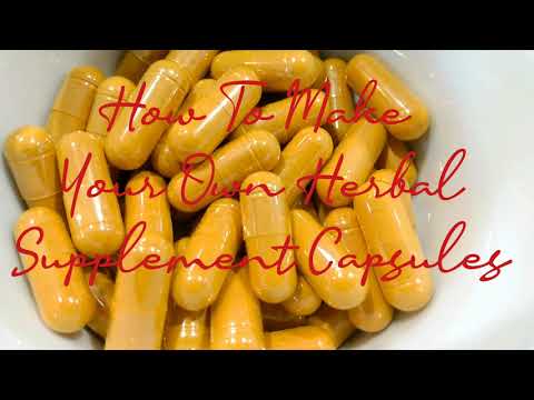 HOW TO MAKE YOUR OWN HERBAL SUPPLEMENT CAPSULES //