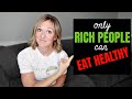 ONLY THE RICH CAN EAT HEALTHY | SAVE MONEY ON YOUR GROCERIES TODAY