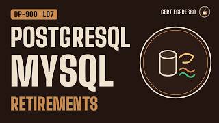 DP-900 Lesson 7: Open-Source Databases on Azure | PostgreSQL, MySQL, Retirements