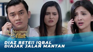 IQBAL DI GODA MANTAN! DIAZ BAKAL CEMBURU NGGAK YA?? | AKU MENCINTAIMU KARENA ALLAH EPS 39