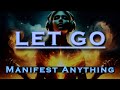 You must let go to manifest anything  manifest while you sleep meditation