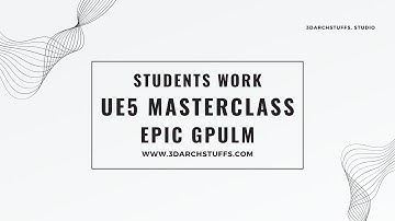 STUDENTS WORK UE 5 MASTERCLASS   ARCHITECTURE