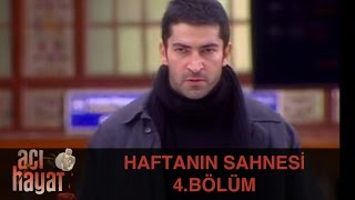 Haftanın Sahnesi - Acı Hayat 4.Bölüm