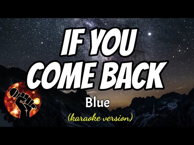 IF YOU COME BACK - BLUE (karaoke version) class=