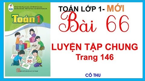 Bài 66 Luyện tập chung trang 146 | Toán lớp 1 sách Cánh Diều| Cô Thu