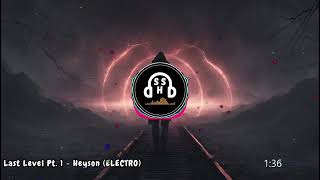 Last Level Pt  1 - Heyson | ELECTRO