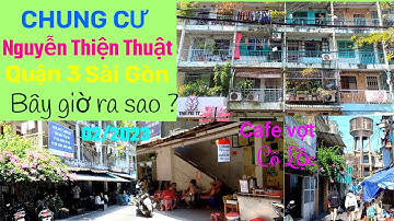 Dấu xưa Saigon hồi đó #5. CHUNG CƯ NGUYỄN THIỆN THUẬT QUẬN 3 - QUÁN CAFE VỢT CÔ LỘC CÒN KHÔNG ?