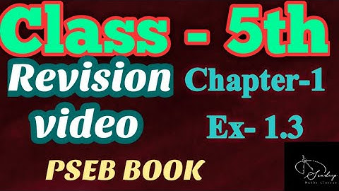 Revision video/Class-5th/Mathematics/Chapter-1 /Ex-1.3/PSEB BOOK.