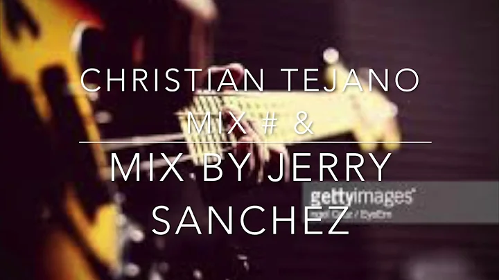 Christian Tejano Mix # 7~ By Jerry Sanchez