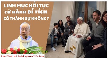 Linh mục Hồi tục Cử hành Bí tích có thành sự không | Cha Phanxicô Assisi NguyễnTiến Tám.