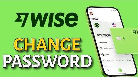 How to Change Password in Wise 2025?
