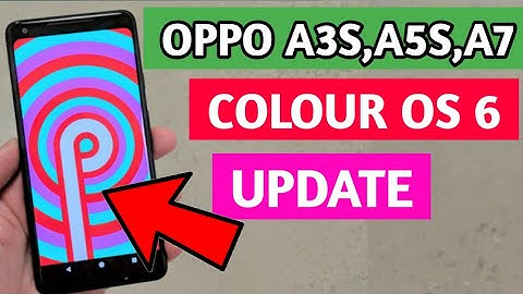 Colour os 6.0 update for oppo a3s | a5 | a5s | a7
