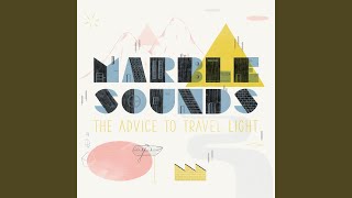 Vignette de la vidéo "Marble Sounds - The Advice to Travel Light"