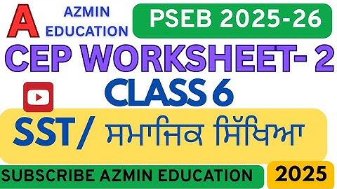 6th Class SST CEP WORKSHEET 2 FULLY SOLVED. PSEB CEP WORKSHEETS ASSIGNMENT SOLUTIONS