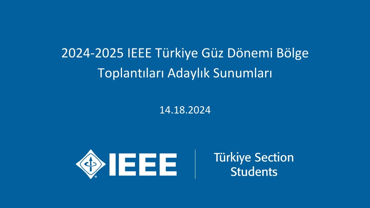 2024-2025 IEEE Türkiye Güz Dönemi Bölge Toplantıları Adaylık Sunumları