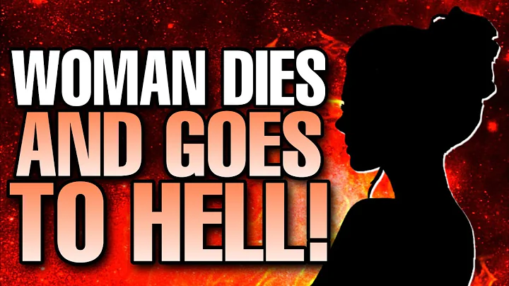 WOMEN dies and goes to HELL - This is what SHE saw