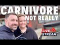 We are not really carnivore anymore live w kerry  jen