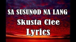 Skusta Clee ft. Yuri - Sa Susunod Nalang (Lyrics)
