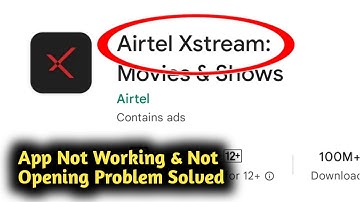 Fix Airtel Xstream App Not Working and Not Opening Problem Solved