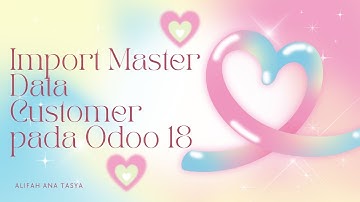 Import Master Data Customer pada Odoo 18