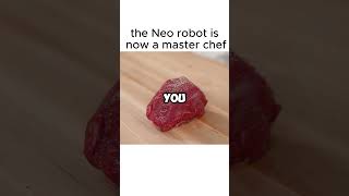 the Neo robot is now a master chef #1X