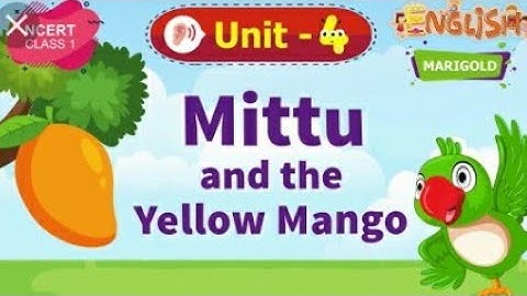 Class 1/Eng (Unit 4. Mittu and the Yellow Mango/Word Meanings/Part 1)