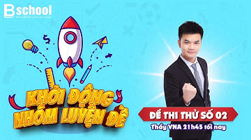 Luyện đề thi thử môn Vật Lý - Thầy VNA - Khởi động khóa luyện đề thi thử - Đề số 02