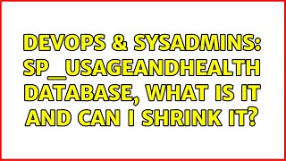 Celebrity DevOps & SysAdmins: SP_UsageAndHealth Database, What Is It and Can I Shrink It? Profile