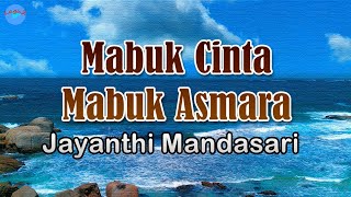 Mabuk Cinta Mabuk Asmara - Jayanthi Mandasari (lirik Lagu) | Lagu Indonesia  ~ tak kusangka