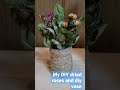 My DIY dried roses and diy vase