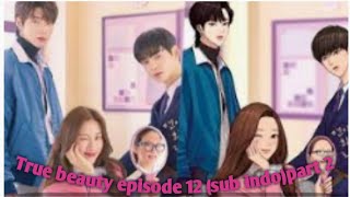 True beauty episode 12 (sub indo) part 2