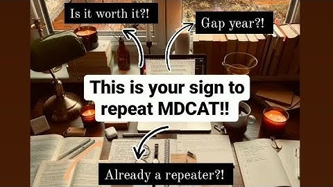Should you repeat MDCAT or not?Is repeating MDCAT worth it? Advice from a repeater