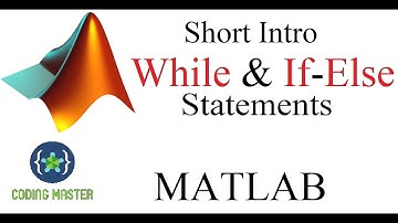 MATLAB | While and If Else statements in MATLAB