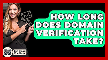 How Long Does Domain Verification Take? - TheEmailToolbox.com