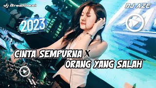 DJ CINTA SEMPURNA x ORANG YANG SALAH | BREAKBEAT TERBARU 2023 MELODY GACOR VIRAL TIKTOK