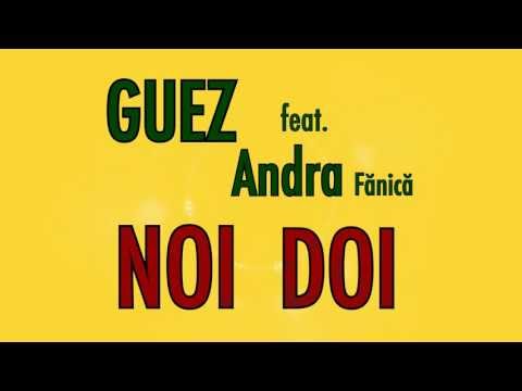 Guez feat. Andra Fănică - Noi doi